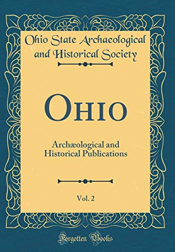 Ohio, Vol. 2: Archæological and Historical Publications (Classic Reprint)