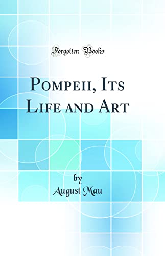 Pompeii, Its Life and Art (Classic Reprint)