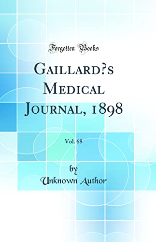 Gaillard’s Medical Journal, 1898, Vol. 68 (Classic Reprint)