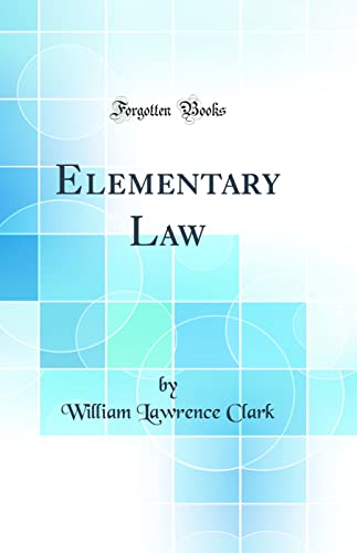 Elementary Law (Classic Reprint)