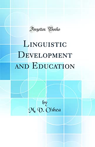 Linguistic Development and Education (Classic Reprint)