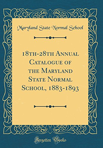 18th-28th Annual Catalogue of the Maryland State Normal School, 1883-1893 (Classic Reprint)