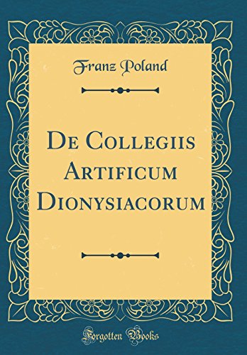 De Collegiis Artificum Dionysiacorum (Classic Reprint)