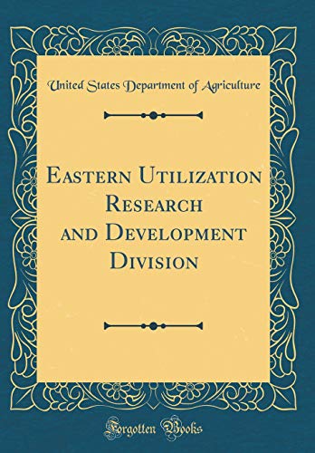 Eastern Utilization Research and Development Division (Classic Reprint)