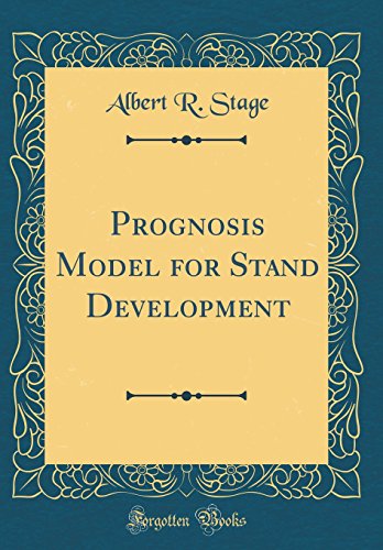 Prognosis Model for Stand Development (Classic Reprint)