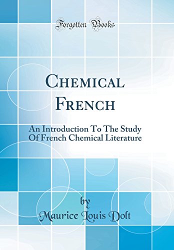 Chemical French: An Introduction To The Study Of French Chemical Literature (Classic Reprint)