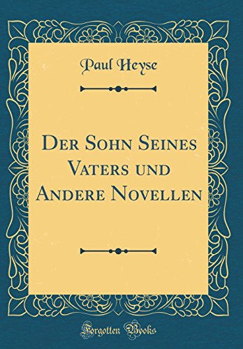 Der Sohn Seines Vaters und Andere Novellen (Classic Reprint)