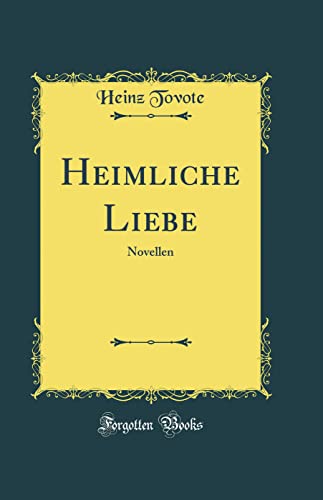 Heimliche Liebe: Novellen (Classic Reprint)