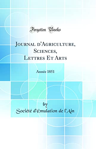 Journal d'Agriculture, Sciences, Lettres Et Arts: Année 1851 (Classic Reprint)