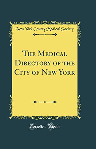 The Medical Directory of the City of New York (Classic Reprint)