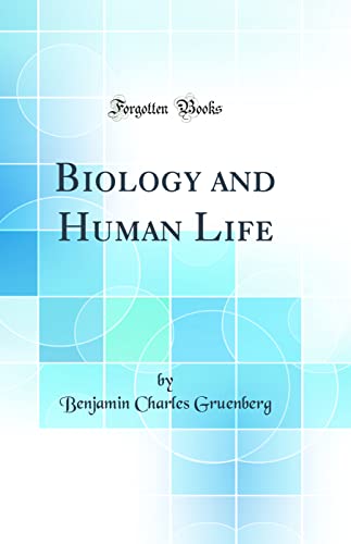 Biology and Human Life (Classic Reprint)
