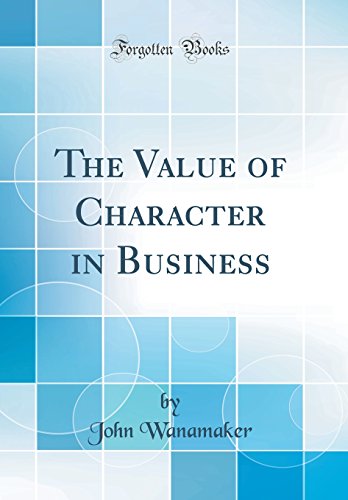 The Value of Character in Business (Classic Reprint)