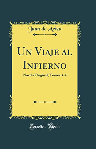 Un Viaje al Infierno : Novela Original; Tomos 3-4  (Classic Reprint)