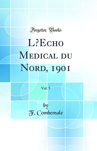 L?Echo Medical du Nord, 1901, Vol. 5 (Classic Reprint)