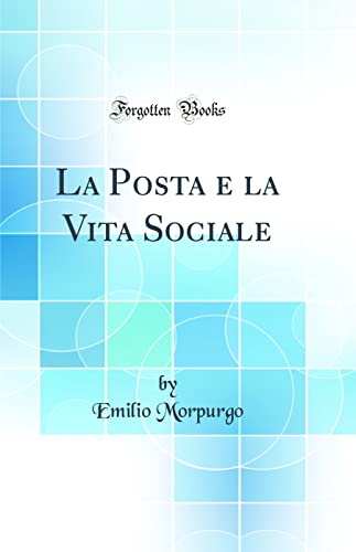 La Posta e la Vita Sociale (Classic Reprint)