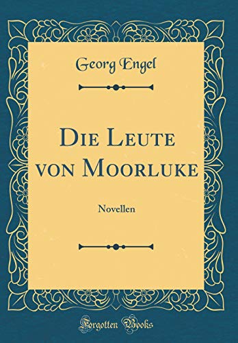 Die Leute von Moorluke: Novellen (Classic Reprint)