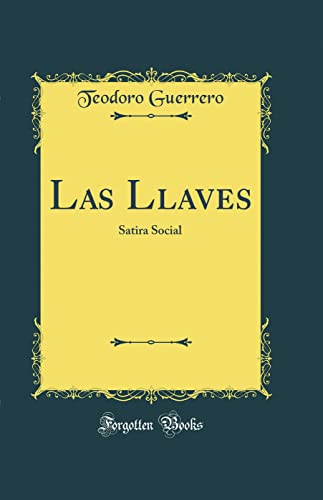 Las Llaves: Satira Social (Classic Reprint)
