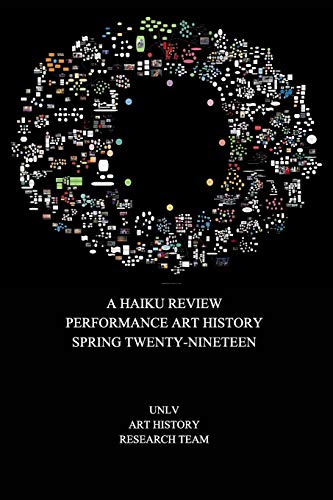 A Haiku Review Performance Art History Spring Twenty-Nineteen