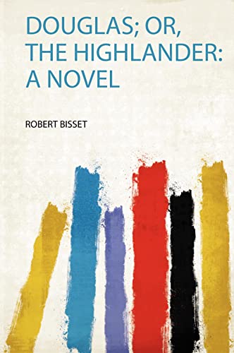 Douglas; Or, the Highlander: a Novel