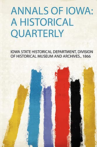 Annals of Iowa: a Historical Quarterly