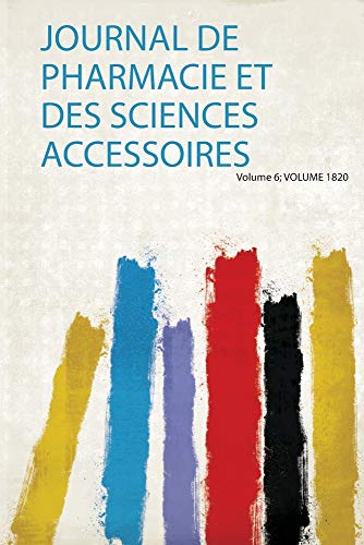 Journal De Pharmacie Et Des Sciences Accessoires Volume 6; Volume 1820