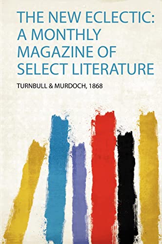 The New Eclectic: a Monthly Magazine of Select Literature