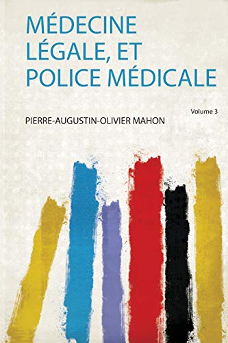 Médecine Légale, Et Police Médicale Volume 3