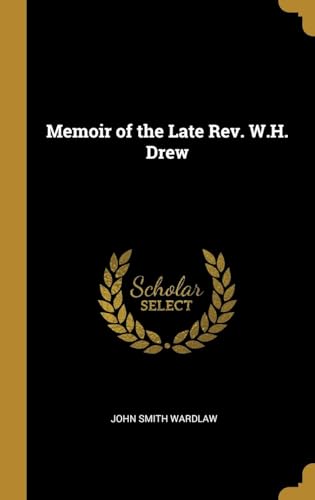 Memoir of the Late Rev. W.H. Drew