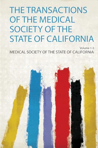 The Transactions of the Medical Society of the State of California Volume 1-3