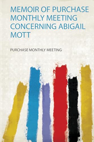 Memoir of Purchase Monthly Meeting Concerning Abigail Mott