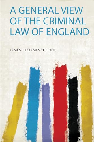 A General View of the Criminal Law of England