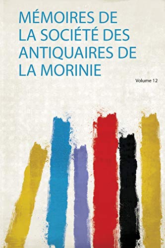 Mémoires De La Société Des Antiquaires De La Morinie Volume 12