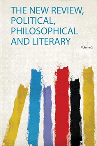 The New Review, Political, Philosophical and Literary Volume 2