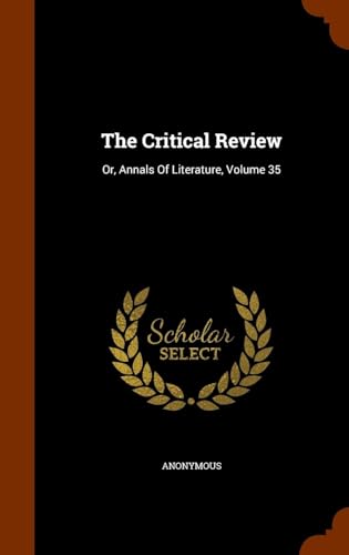 The Critical Review: Or, Annals of Literature Volume 35