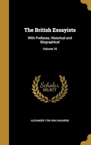 The British Essayists: With Prefaces, Historical and Biographical Volume 16