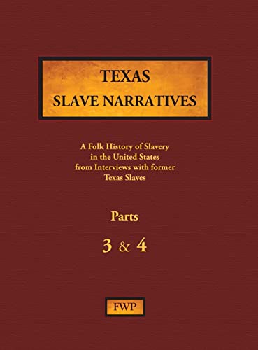 Texas Slave Narratives - Parts 3 & 4