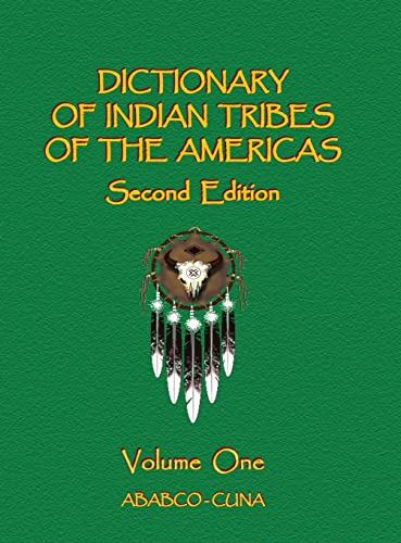 Dictionary of Indian Tribes of the Americas (Volume One)