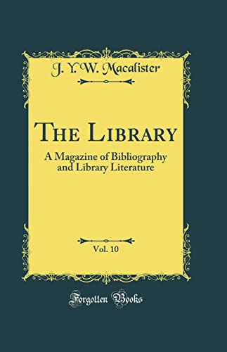 The Library, Vol. 10: A Magazine of Bibliography and Library Literature (Classic Reprint)