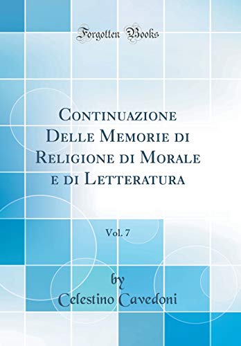 Continuazione Delle Memorie di Religione di Morale e di Letteratura, Vol. 7 (Classic Reprint)