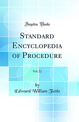 Standard Encyclopedia of Procedure, Vol. 22 (Classic Reprint)