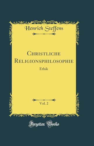 Christliche Religionsphilosophie, Vol. 2: Ethik (Classic Reprint)