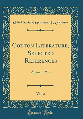 Cotton Literature, Selected References, Vol. 2: August, 1932 (Classic Reprint)