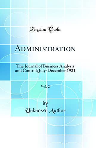 Administration, Vol. 2: The Journal of Business Analysis and Control; July-December 1921 (Classic Reprint)