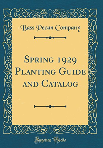Spring 1929 Planting Guide and Catalog (Classic Reprint)