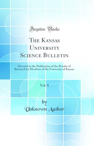 The Kansas University Science Bulletin, Vol. 8: Devoted to the Publication of the Results of Research by Members of the University of Kansas (Classic Reprint)