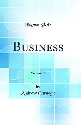Business, Vol. 4 of 10 (Classic Reprint)