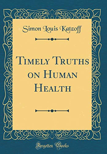 Timely Truths on Human Health (Classic Reprint)