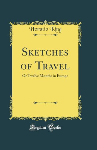Sketches of Travel: Or Twelve Months in Europe (Classic Reprint)