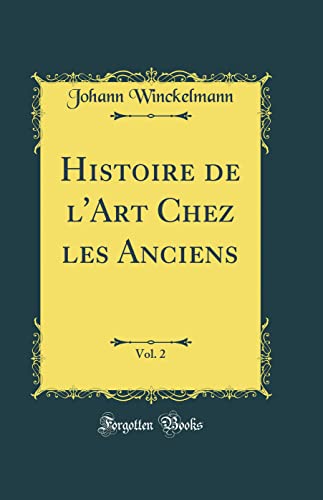 Histoire de l'Art Chez les Anciens, Vol. 2 (Classic Reprint)