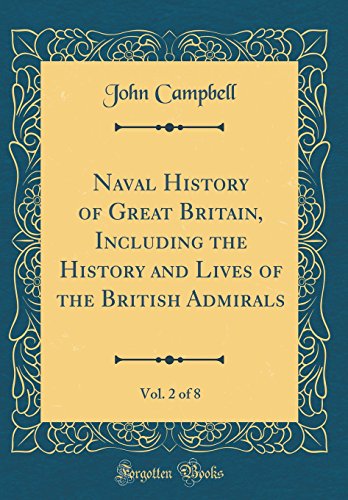 Naval History of Great Britain, Including the History and Lives of the British Admirals, Vol. 2 of 8 (Classic Reprint)